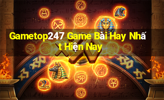 Gametop247 Game Bài Hay Nhất Hiện Nay