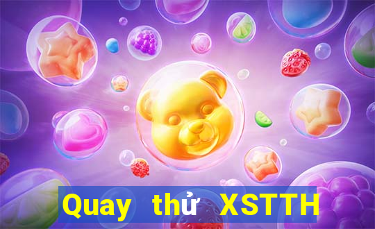 Quay thử XSTTH Thứ 5