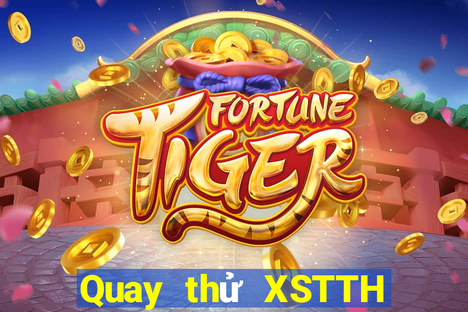 Quay thử XSTTH Thứ 5