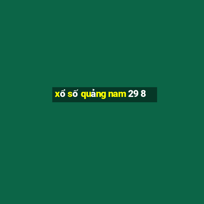 xổ số quảng nam 29 8