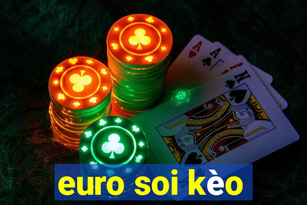 euro soi kèo