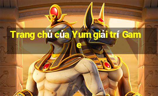 Trang chủ của Yum giải trí Game