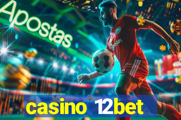 casino 12bet