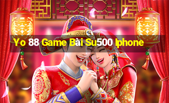 Yo 88 Game Bài Su500 Iphone