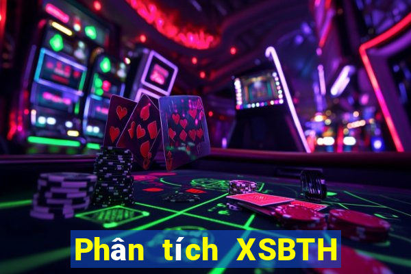 Phân tích XSBTH ngày mai