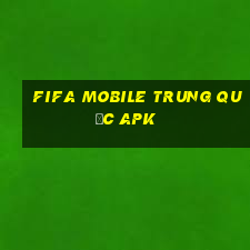 fifa mobile trung quốc apk