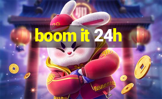 boom it 24h