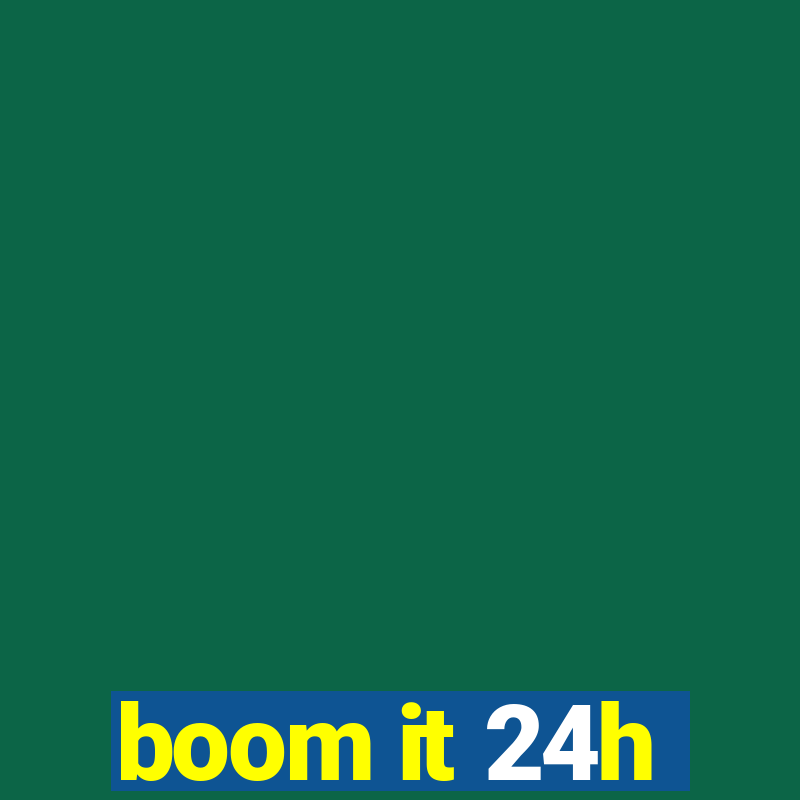 boom it 24h