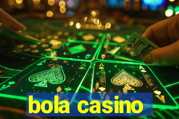 bola casino