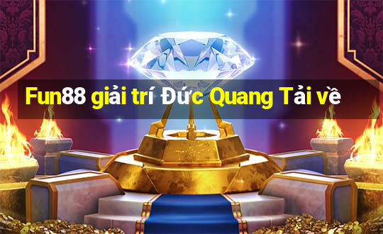 Fun88 giải trí Đức Quang Tải về