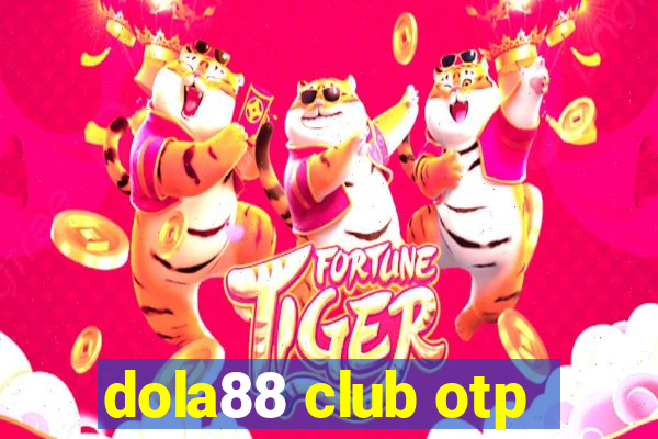 dola88 club otp