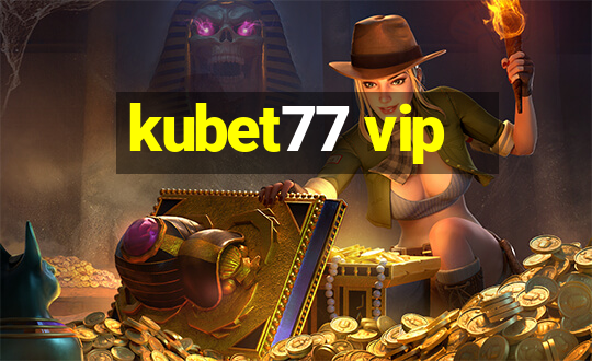 kubet77 vip