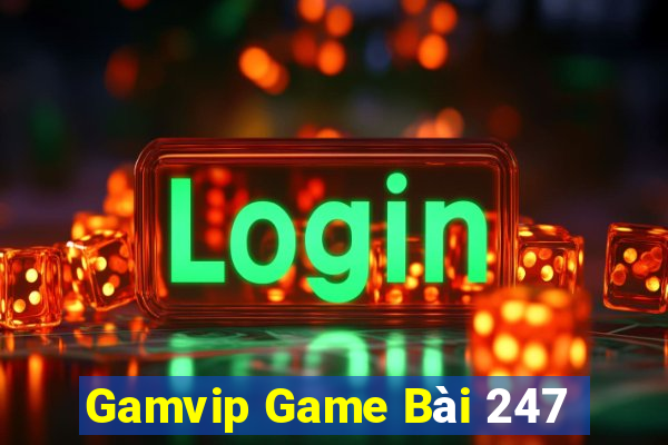 Gamvip Game Bài 247