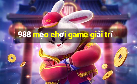 988 mẹo chơi game giải trí