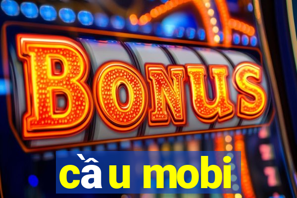 cau mobi