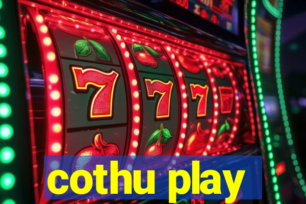 cothu play