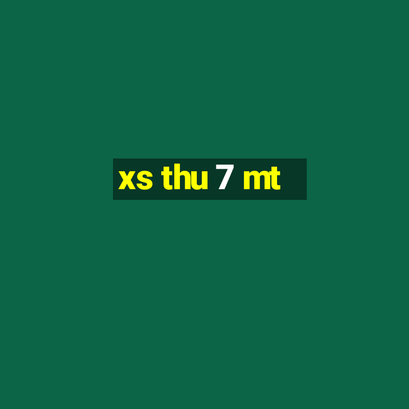 xs thu 7 mt