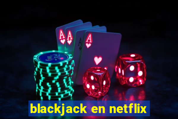 blackjack en netflix