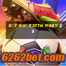 kết quả XSTTH ngày 28