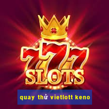 quay thử vietlott keno