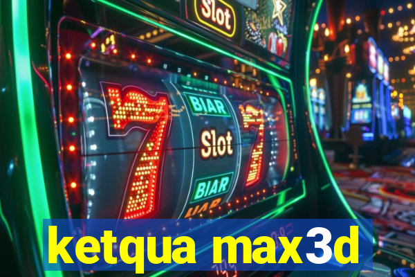 ketqua max3d