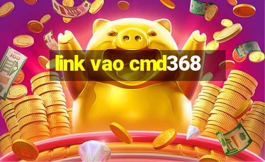 link vao cmd368