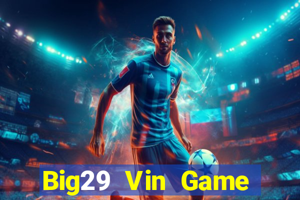 Big29 Vin Game Bài Offline Cho Pc