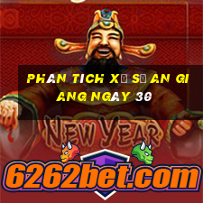 Phân tích Xổ Số an giang ngày 30