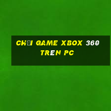 chơi game xbox 360 trên pc