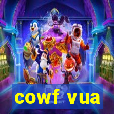 cowf vua