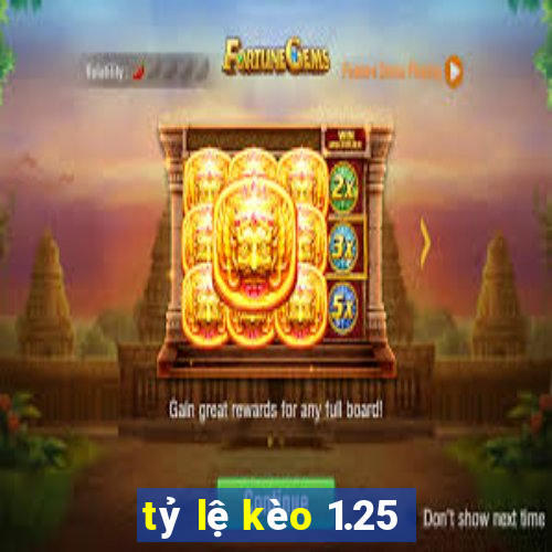 tỷ lệ kèo 1.25