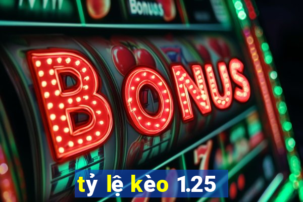 tỷ lệ kèo 1.25