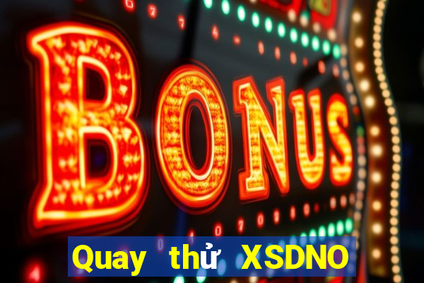 Quay thử XSDNO ngày 5