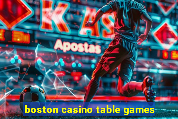 boston casino table games