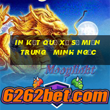 in kết quả xổ số miền trung   minh ngọc