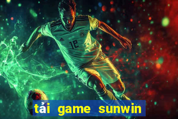 tải game sunwin tài xỉu