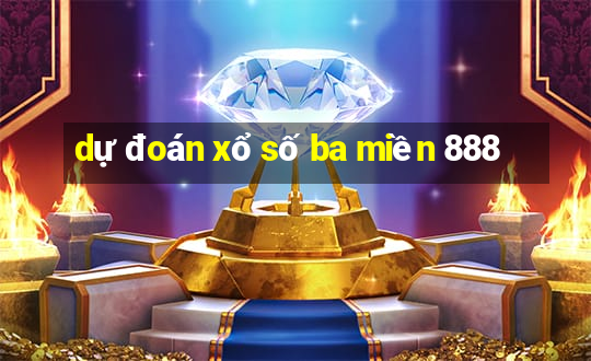 dự đoán xổ số ba miền 888