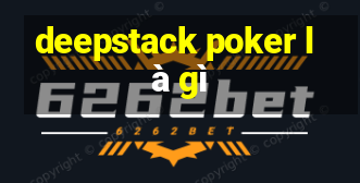 deepstack poker là gì