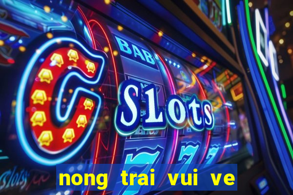 nong trai vui ve game vui