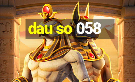 dau so 058