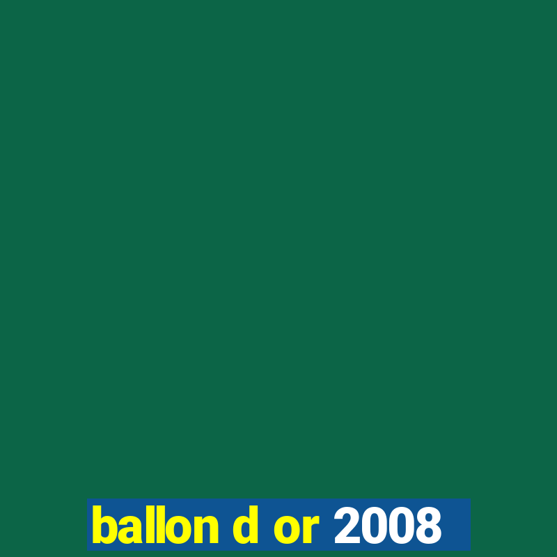 ballon d or 2008