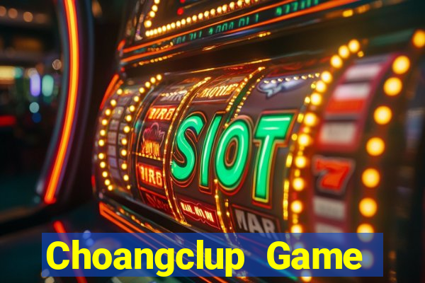 Choangclup Game Bài Nạp The Garena