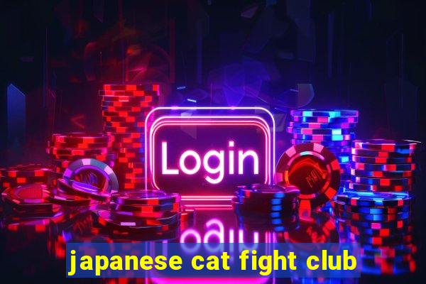 japanese cat fight club