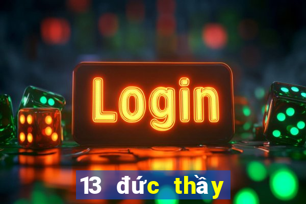 13 đức thầy là ai