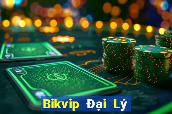 Bikvip Đại Lý Cấp 1 Game Bài