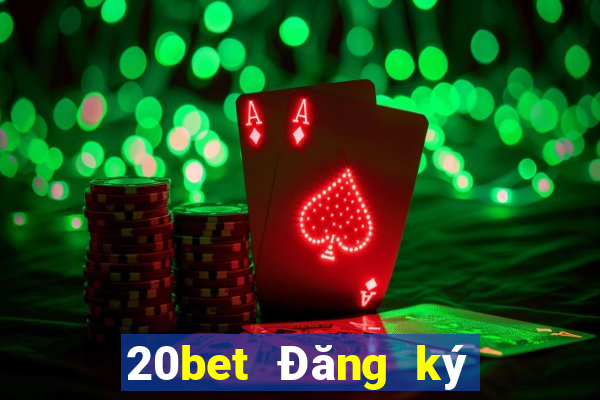 20bet Đăng ký xổ số tối cao