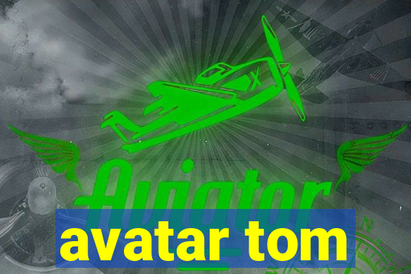 avatar tom