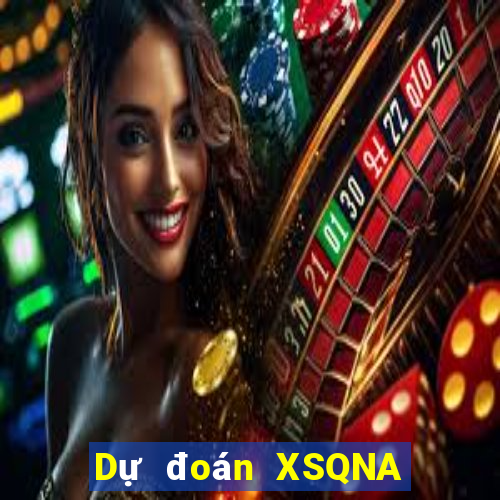 Dự đoán XSQNA thứ tư