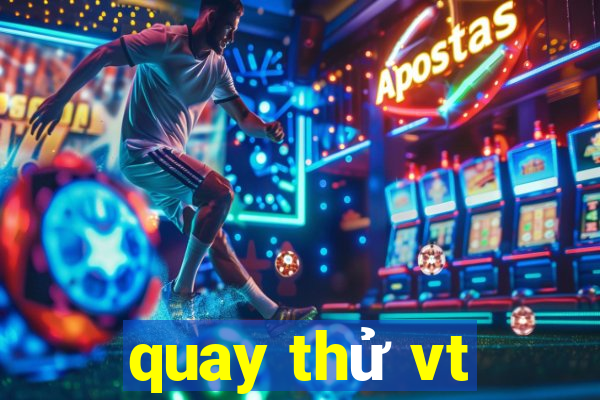 quay thu vt