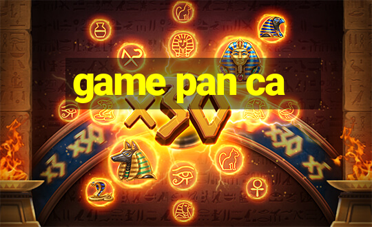 game pan ca